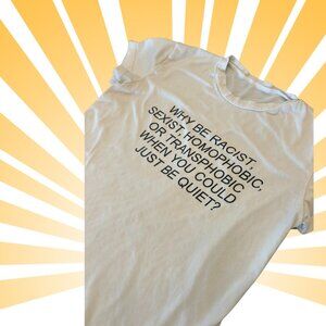 “Why Be Racist, Sexist, Homophobic, or Transphobic?” Unisex Graphic Tee 🌈✨